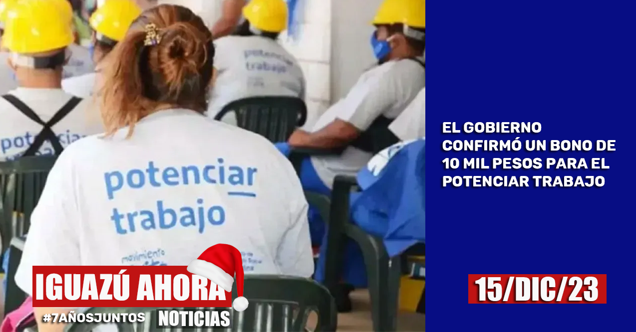 EL GOBIERNO CONFIRMÓ UN BONO DE 10 MIL PESOS PARA EL POTENCIAR TRABAJO ...