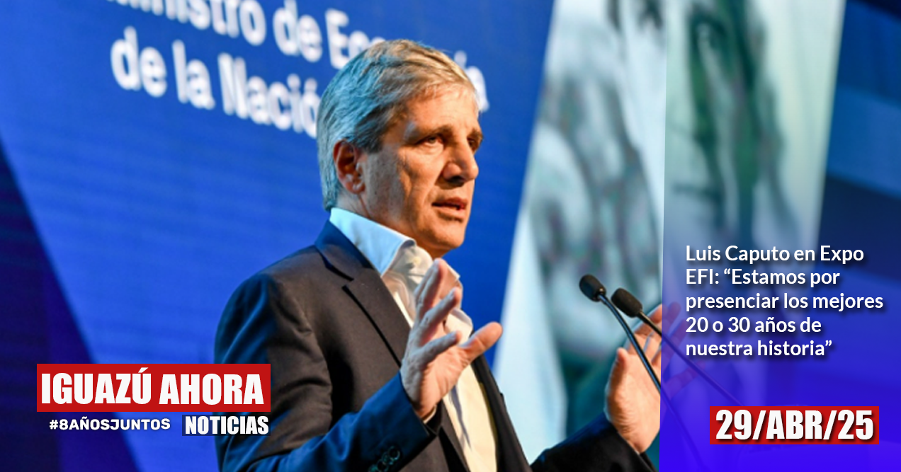 Luis Caputo en Expo EFI: “Estamos por presenciar los mejores 20 o 30 ...